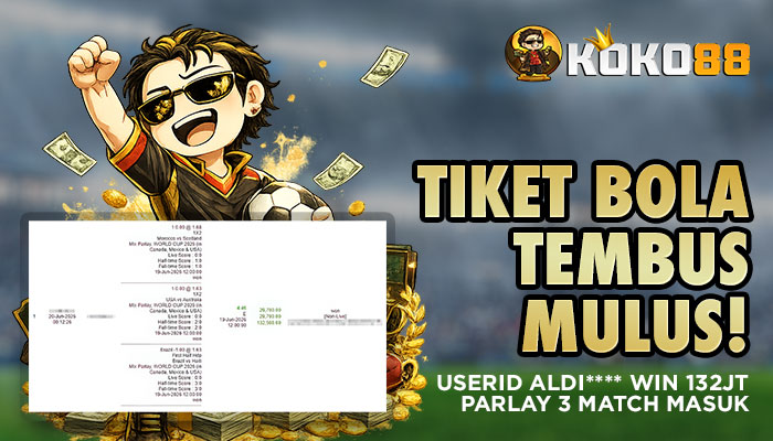 TIKET BOLA TEMBUS MULUS, USERID ALDI**** WIN 132 JUTA DI KOKO88!