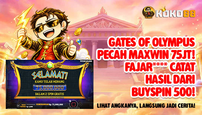 GATES OF OLYMPUS PECAH MAXWIN Rp75 JUTA! FAJAR**** PUNYA CERITA BARU DI KOKO88